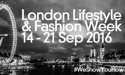 London LifeStyle & Fashion Week – We Show You How