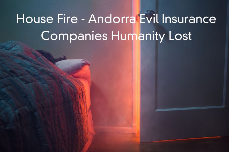 House Fire – Andorra Evil Insurance Companies Humanity Lost